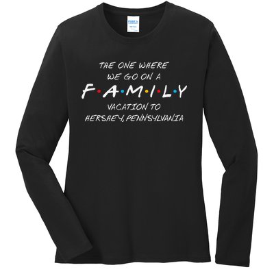 Hershey Family Vacation The One Where We Make Memories Ladies Long Sleeve Shirt