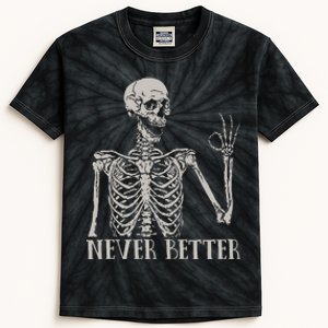 Halloween For Women Never Better Skeleton Funny Skull Kids Tie-Dye T-Shirt