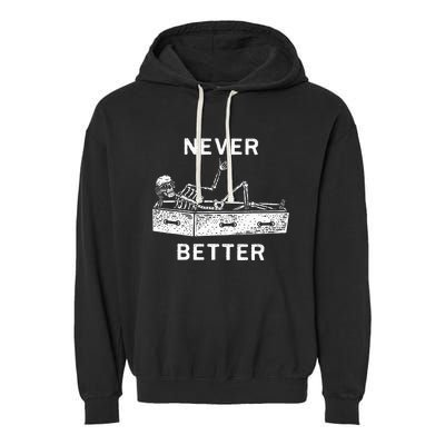 Halloween For Women Never Better Skeleton Garment-Dyed Fleece Hoodie