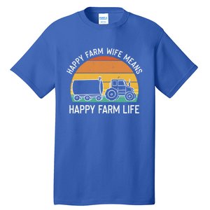 Happy Farm Wife Happy Farm Life Cool Gift Funny Farmer Meaningful Gift Tall T-Shirt