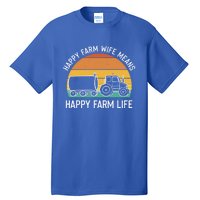 Happy Farm Wife Happy Farm Life Cool Gift Funny Farmer Meaningful Gift Tall T-Shirt