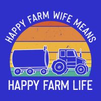 Happy Farm Wife Happy Farm Life Cool Gift Funny Farmer Meaningful Gift Tall T-Shirt