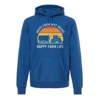 Happy Farm Wife Happy Farm Life Cool Gift Funny Farmer Meaningful Gift Premium Hoodie