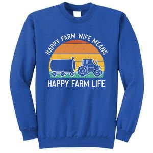 Happy Farm Wife Happy Farm Life Cool Gift Funny Farmer Meaningful Gift Tall Sweatshirt