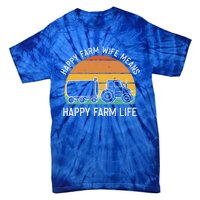 Happy Farm Wife Happy Farm Life Cool Gift Funny Farmer Meaningful Gift Tie-Dye T-Shirt