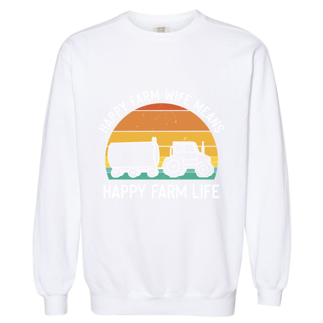 Happy Farm Wife Happy Farm Life Cool Gift Funny Farmer Meaningful Gift Garment-Dyed Sweatshirt