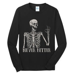 Halloween For Women Never Better Skeleton Funny Skull Tall Long Sleeve T-Shirt