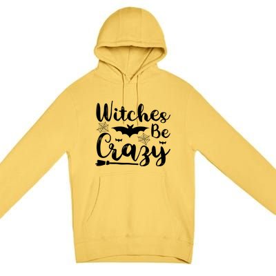 Halloween Funny Witches Be Crazy Great Gift Premium Pullover Hoodie