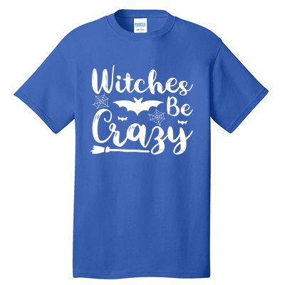 Halloween Funny Witches Be Crazy Great Gift Tall T-Shirt