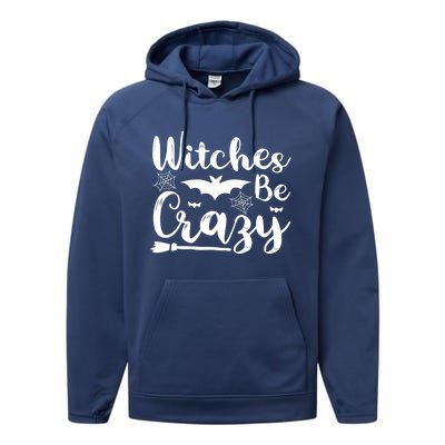 Halloween Funny Witches Be Crazy Great Gift Performance Fleece Hoodie