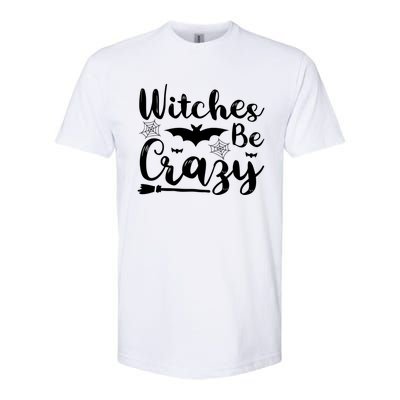 Halloween Funny Witches Be Crazy Great Gift Softstyle CVC T-Shirt