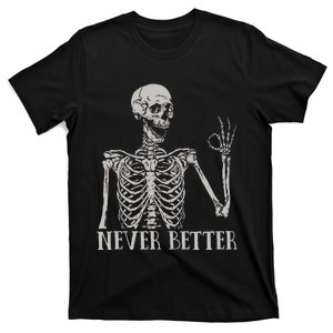 Halloween For Women Never Better Skeleton Funny Skull T-Shirt