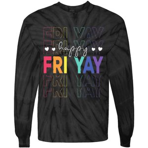 Happy Fri Yay Funny Teacher Friday Tie-Dye Long Sleeve Shirt