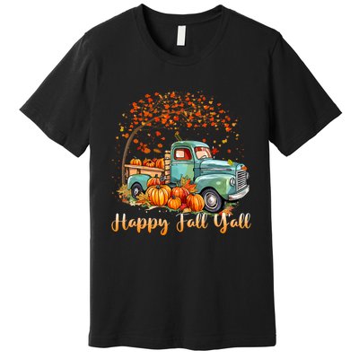 Happy Fall YAll Pumpkin Truck Autumn Tree Fall Thanksgiving Premium T-Shirt