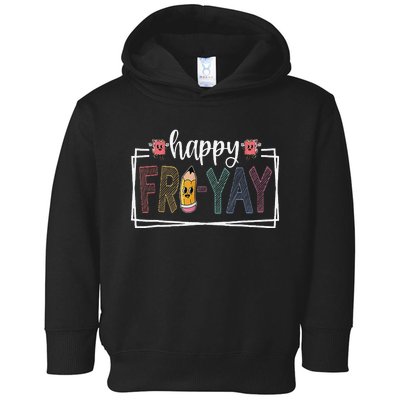 Happy Fri Yay Friday Lover Fun Teacher Life Friyay Weekend Toddler Hoodie