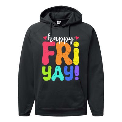 Happy Fri Yay Friday Funny Teacher Friyay Teacher Performance Fleece Hoodie