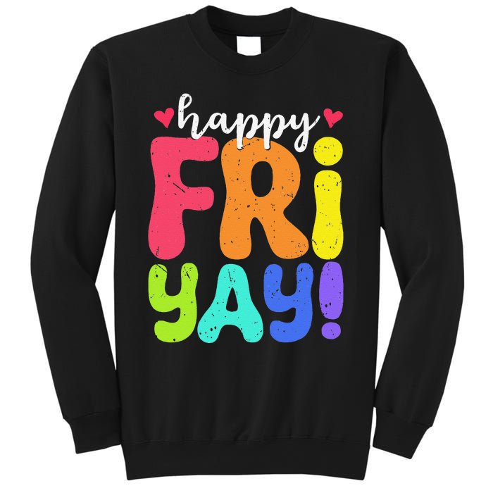 Happy Fri Yay Friday Funny Teacher Friyay Teacher Sweatshirt