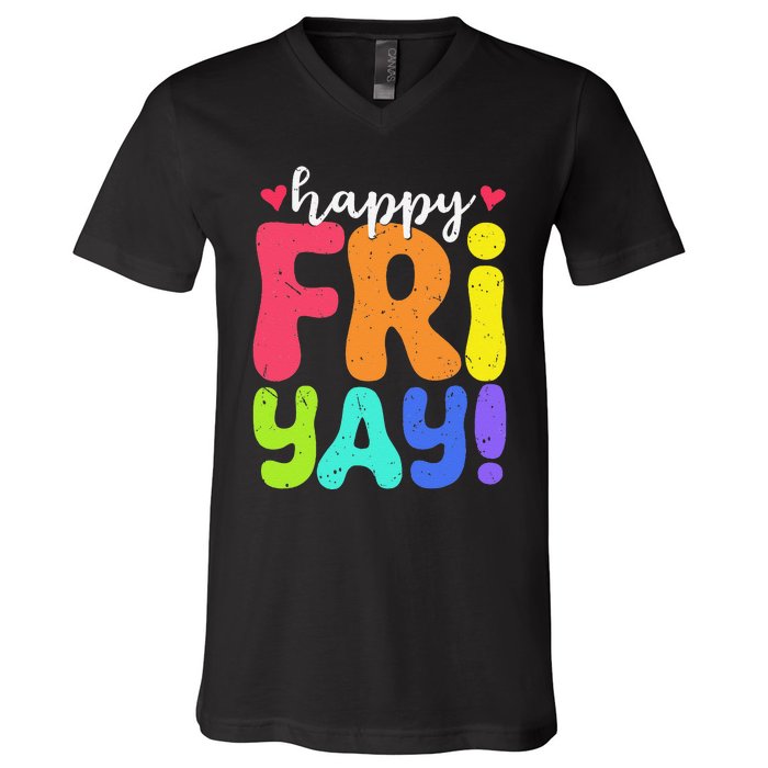 Happy Fri Yay Friday Funny Teacher Friyay Teacher V-Neck T-Shirt