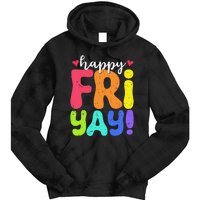 Happy Fri Yay Friday Funny Teacher Friyay Teacher Tie Dye Hoodie