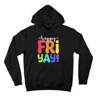 Happy Fri Yay Friday Funny Teacher Friyay Teacher Tall Hoodie