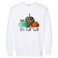 Happy Fall Y’all Pumpkin Leopard Its Fall Yall Thanksgiving Garment-Dyed Sweatshirt