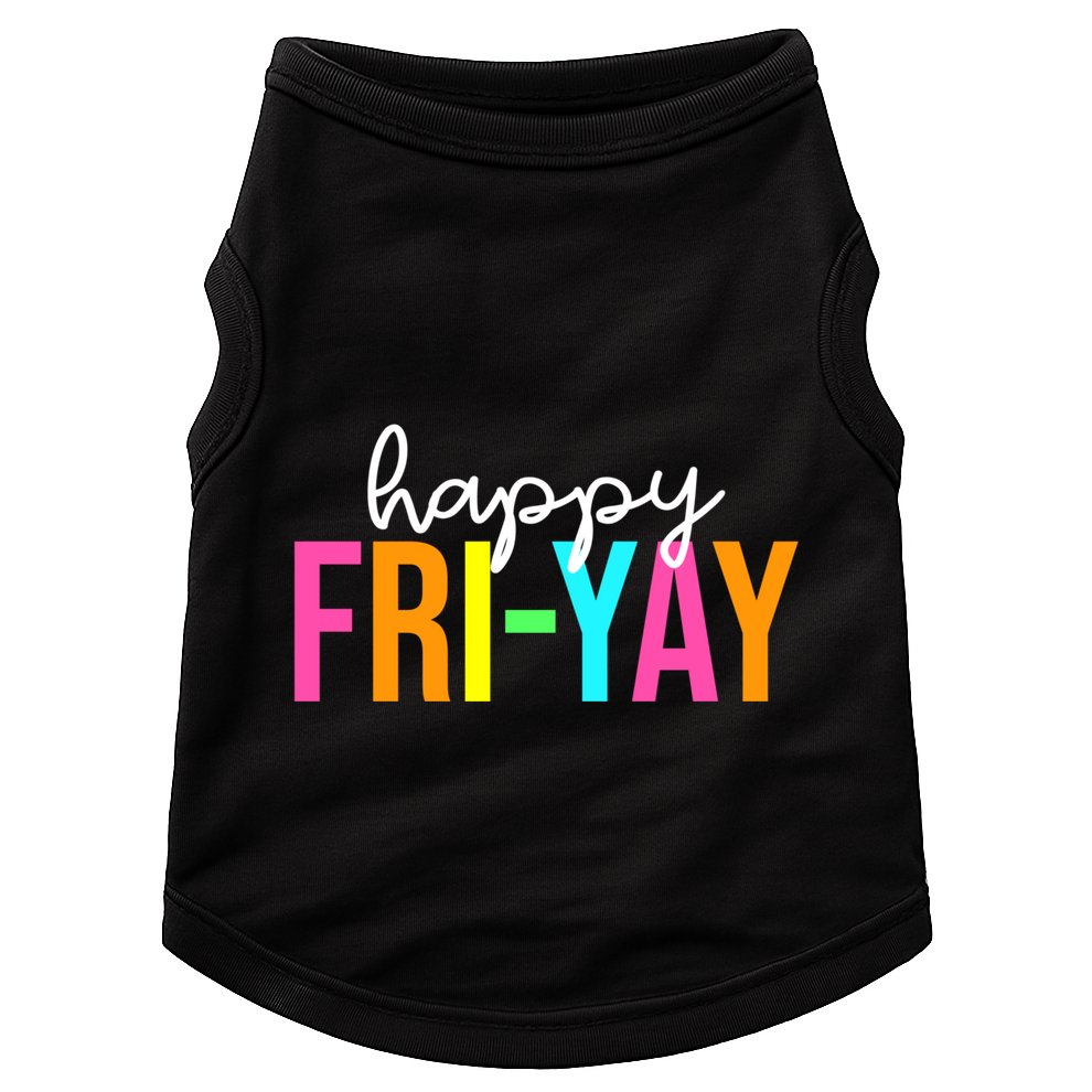 Happy Fri Yay Friday Funny Teacher Life Happy Friday Weekend Doggie Tank