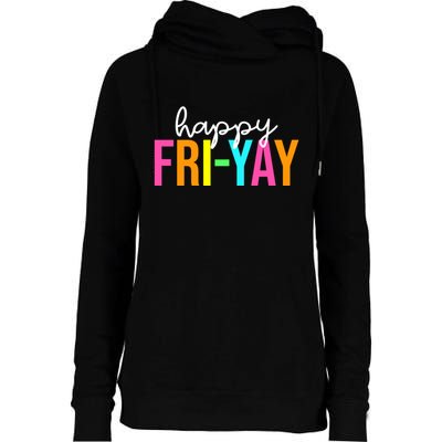 Happy Fri Yay Friday Funny Teacher Life Happy Friday Weekend Womens Funnel Neck Pullover Hood