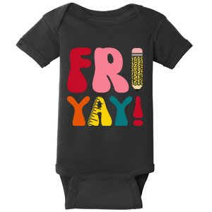 Happy Fri Yay Funny Teacher Life Weekend School Baby Bodysuit