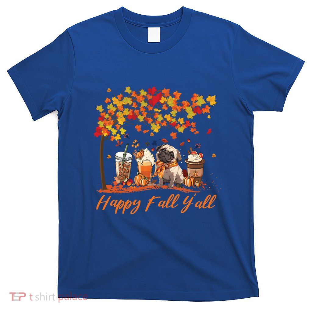 Happy Fall YAll Pumpkin Spice Fall Pug Halloween Dog Lovers Gift T-Shirt