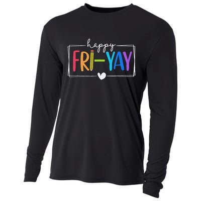 Happy Fri Yay Funny Fri Yay Teacher Student Friday Weekend Cooling Performance Long Sleeve Crew