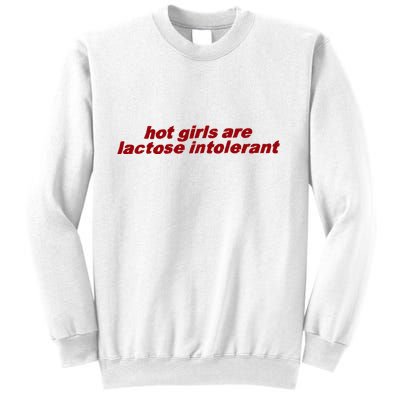Hot Girl Are Lactose Intolerant Sweatshirt