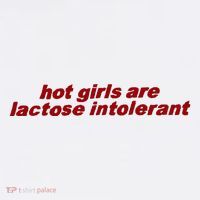 Hot Girl Are Lactose Intolerant Tall T-Shirt