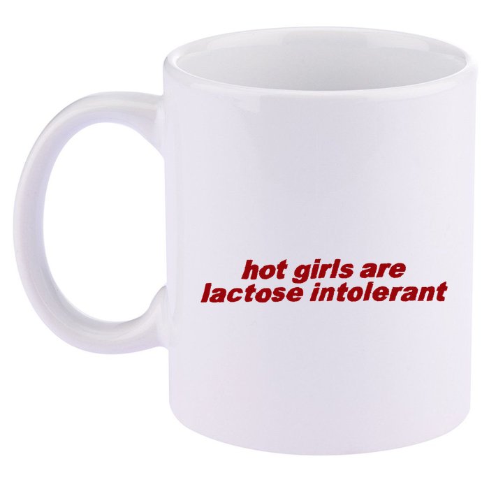 Hot Girl Are Lactose Intolerant 11oz C Handle Ceramic Mug