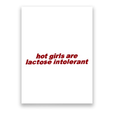 Hot Girl Are Lactose Intolerant Poster