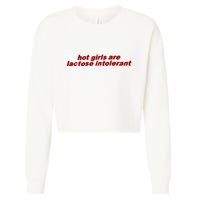 Hot Girl Are Lactose Intolerant Cropped Pullover Crew