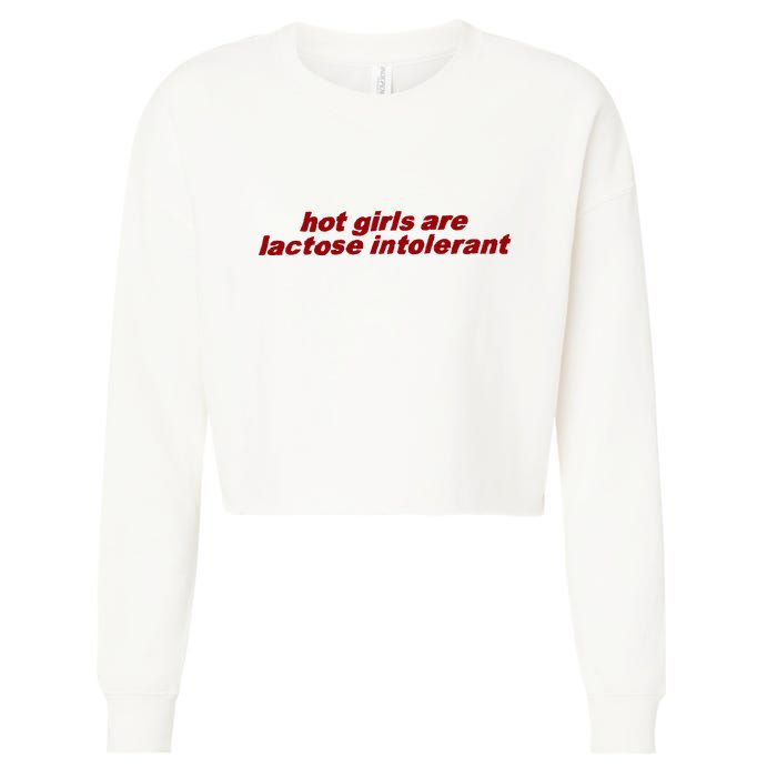 Hot Girl Are Lactose Intolerant Cropped Pullover Crew