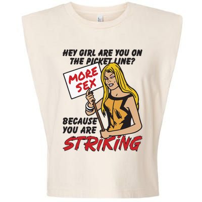 Hey Girl Are You On The Picket Line Because You Are Striking Garment-Dyed Women's Muscle Tee