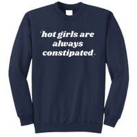 Hot Girls Are Always Constipated Sweatshirt