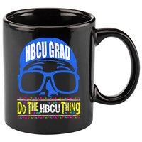 Hbcu Grad Alumni/alumna Do The Hbcu Thing Gift 11oz C Handle Ceramic Mug