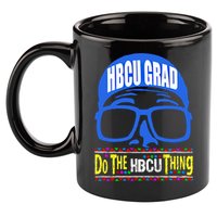 Hbcu Grad Alumni/alumna Do The Hbcu Thing Gift 11oz C Handle Ceramic Mug