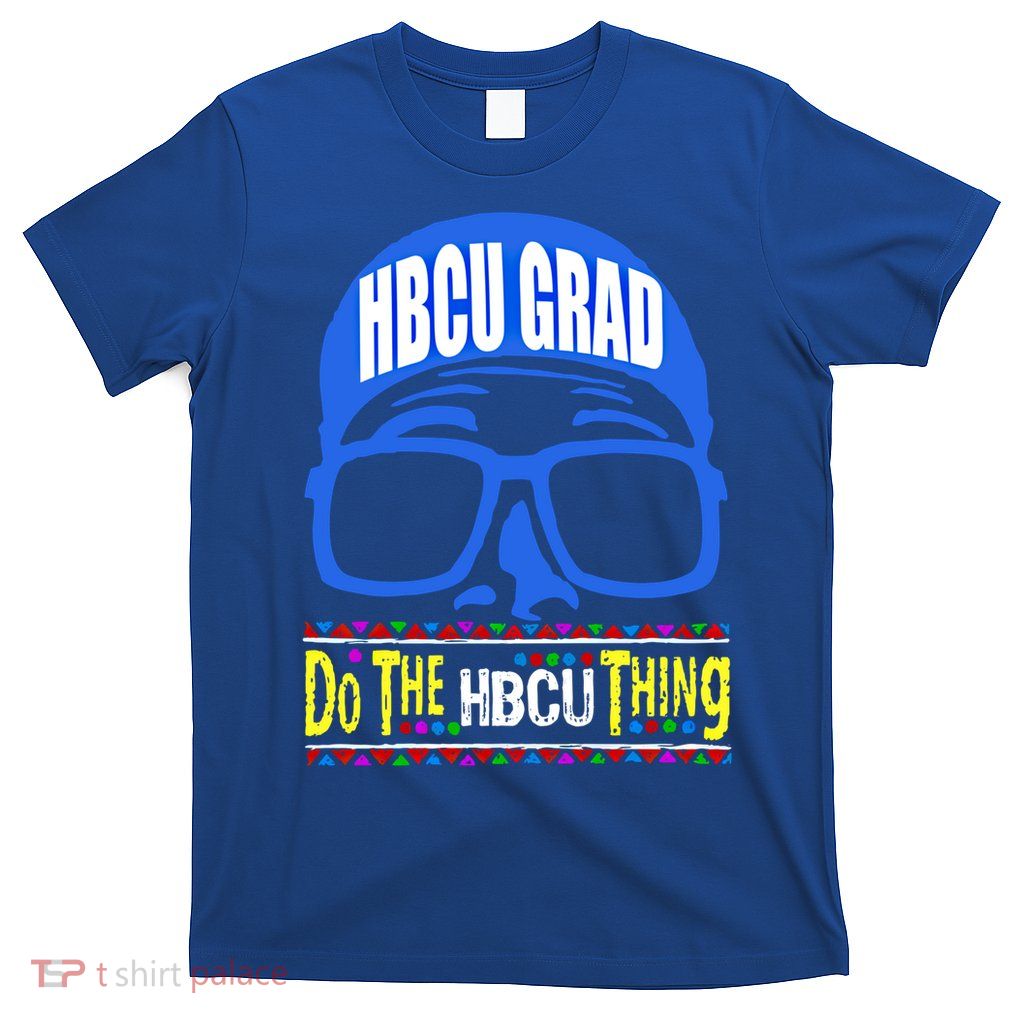 Hbcu Grad Alumni/alumna Do The Hbcu Thing Gift T-Shirt