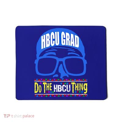 Hbcu Grad Alumni/alumna Do The Hbcu Thing Gift Mousepad