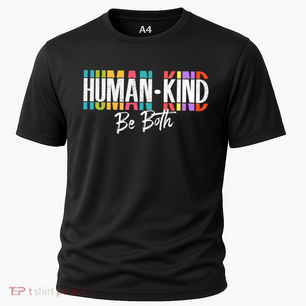Humankind Gift Be Both Gift Support Human Kindness Gift Equality Kind Gift Cooling Performance Crew T-Shirt
