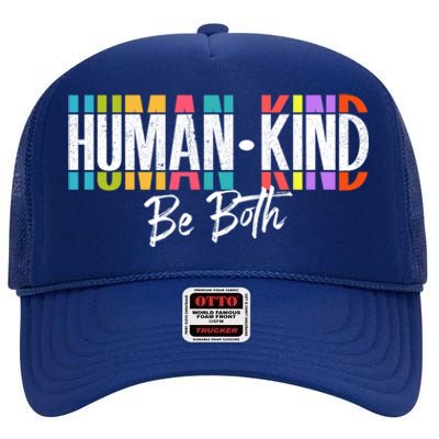 Humankind Gift Be Both Gift Support Human Kindness Gift Equality Kind Gift High Crown Mesh Back Trucker Hat