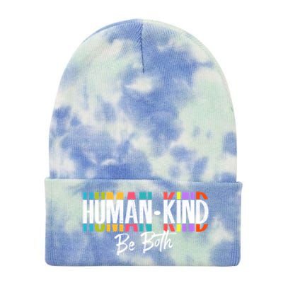 Humankind Gift Be Both Gift Support Human Kindness Gift Equality Kind Gift Tie Dye 12in Knit Beanie