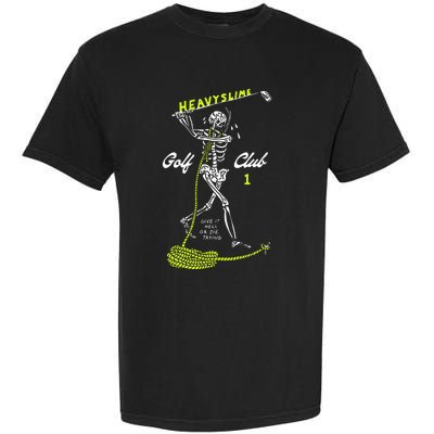 Heavyslime Golf Club Give It Hell Or Die Trying Garment-Dyed Heavyweight T-Shirt