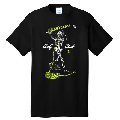 Heavyslime Golf Club Give It Hell Or Die Trying Tall T-Shirt