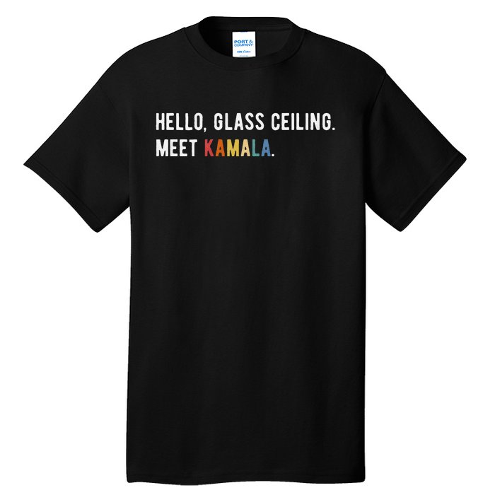 Hello Glass Ceiling. Meet Kamala. Kamala Harris Tall T-Shirt