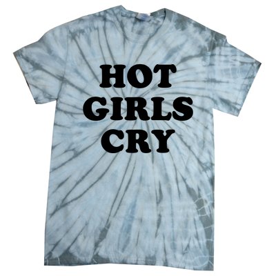 Hot Girls Cry Tie-Dye T-Shirt