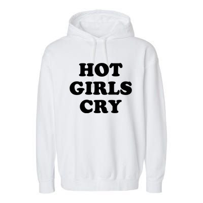 Hot Girls Cry Garment-Dyed Fleece Hoodie